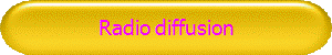 Radio diffusion