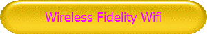 Wireless Fidelity Wifi